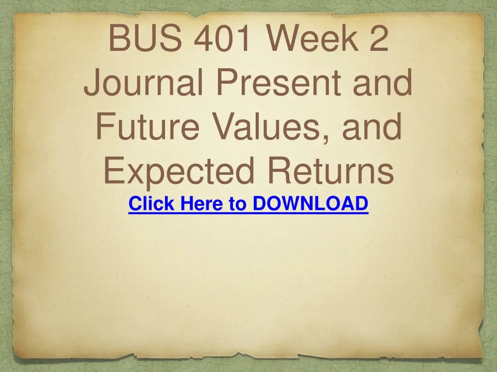 bus 401 week 2 journal present and future values and expected returns