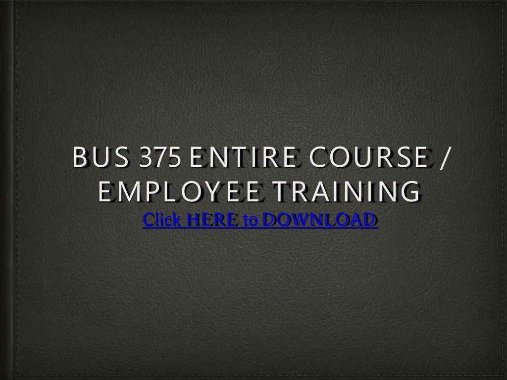 bus 375 entire course employee training