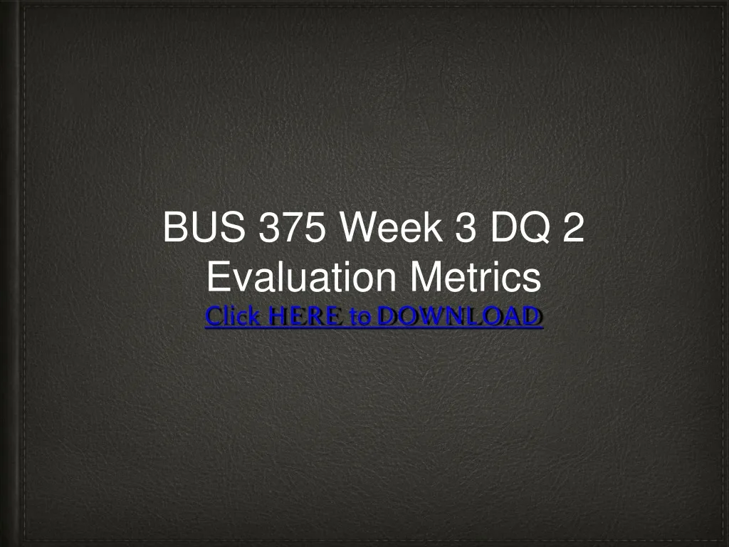 bus 375 week 3 dq 2 evaluation metrics