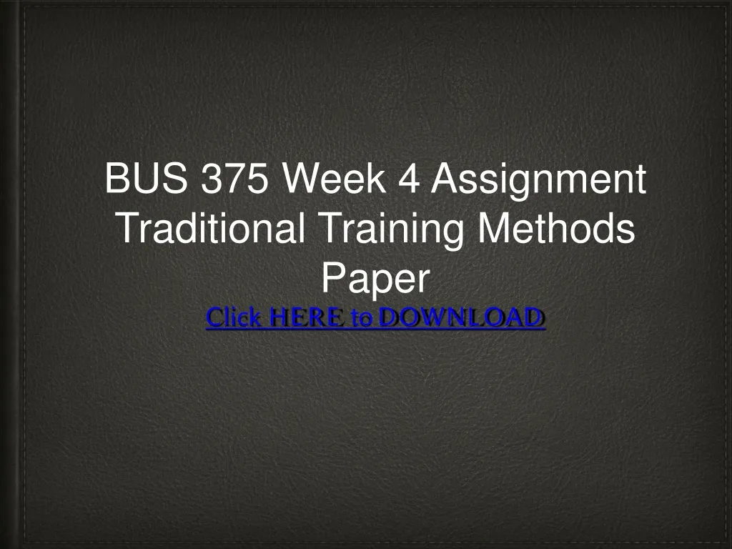 bus 375 week 4 assignment traditional training methods paper