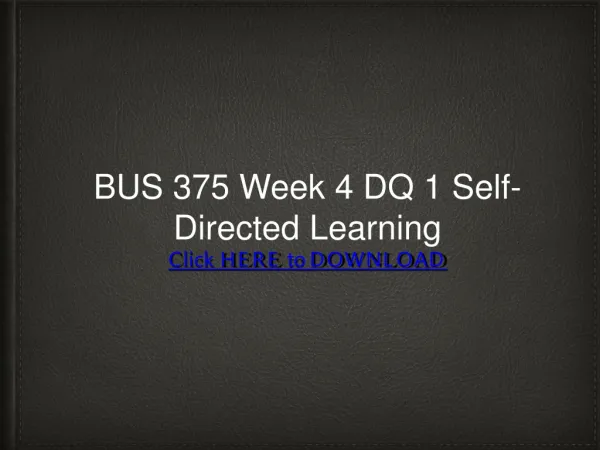 BUS 375 Week 4 DQ 1 Self-Directed Learning