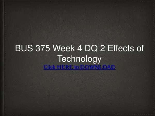 BUS 375 Week 4 DQ 2 Effects of Technology