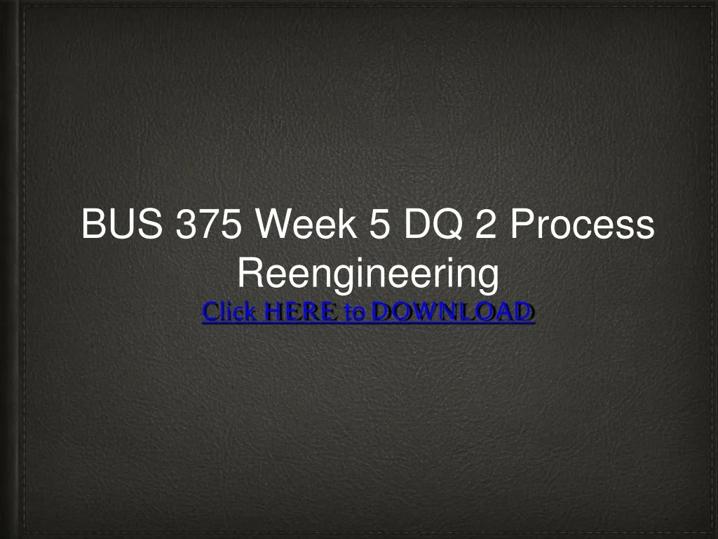 bus 375 week 5 dq 2 process reengineering