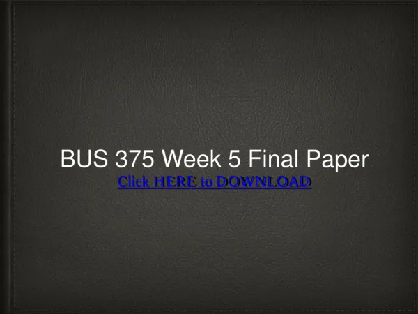 BUS 375 Week 5 Final Paper