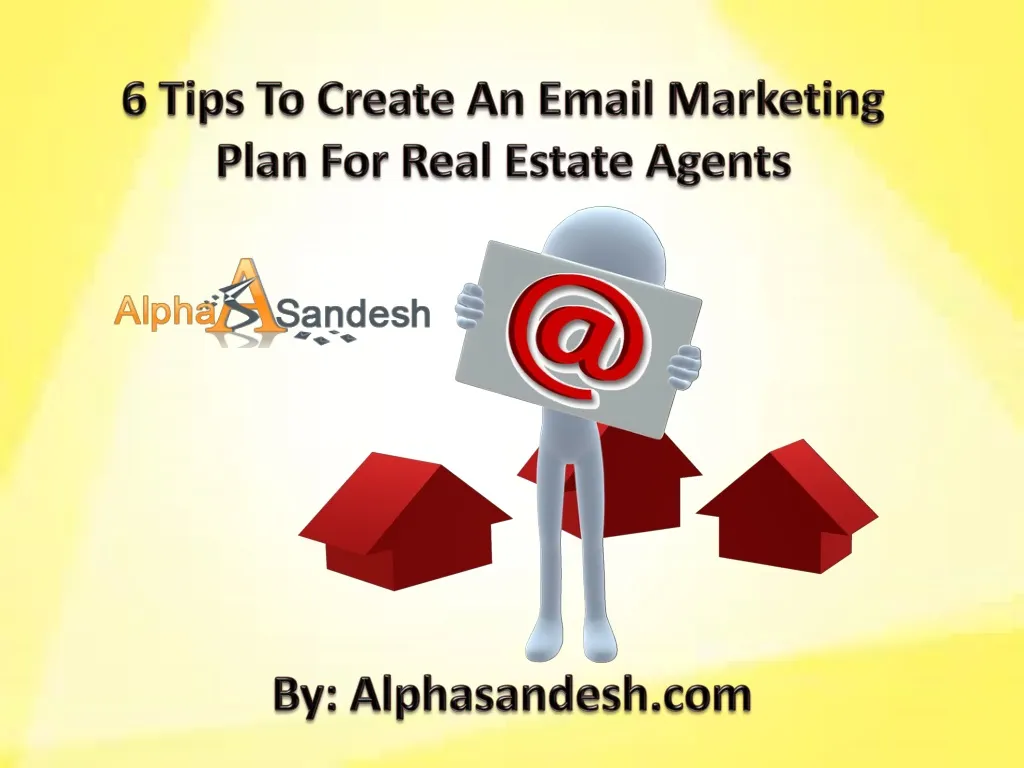 6 tips to create an email marketing plan for real estate agents