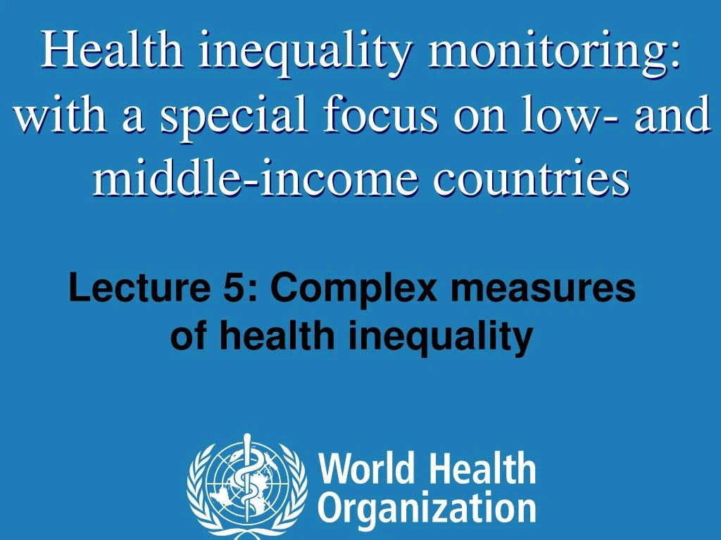 lecture 5 complex measures of health inequality
