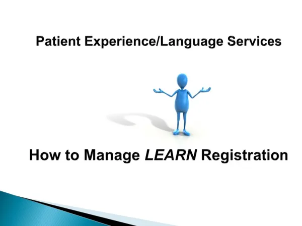 Patient Experience/Language Services How to Manage LEARN Registration