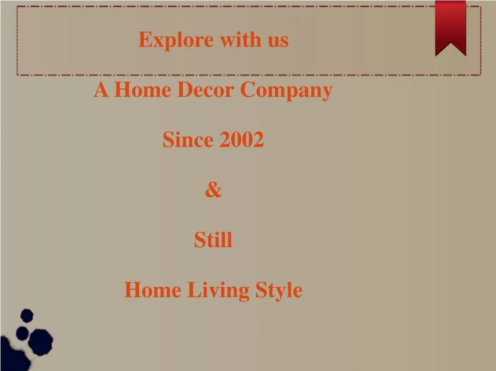 explore with us a home decor company since 2002 still home living style