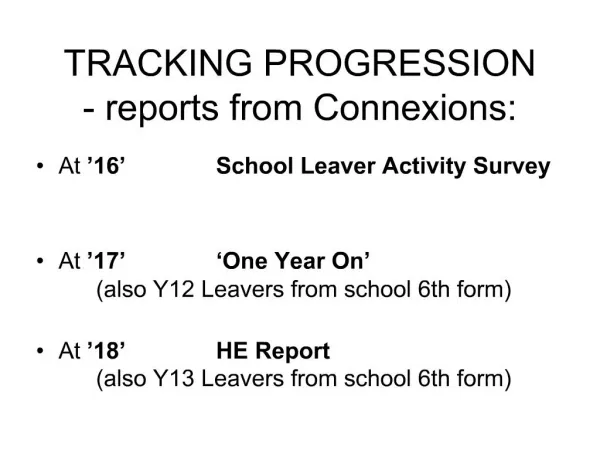 TRACKING PROGRESSION
- reports from Connexions: