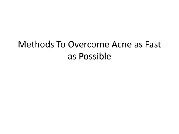 Methods To Overcome Acne As Fast As Possible
