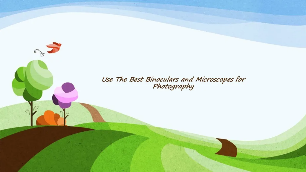 use the best binoculars and microscopes for photography