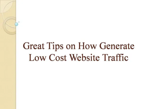 Great Tips on How Generate Low Cost Website Traffic
