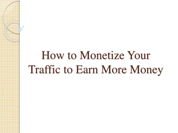 How to Monetize Your Traffic to Earn More Money