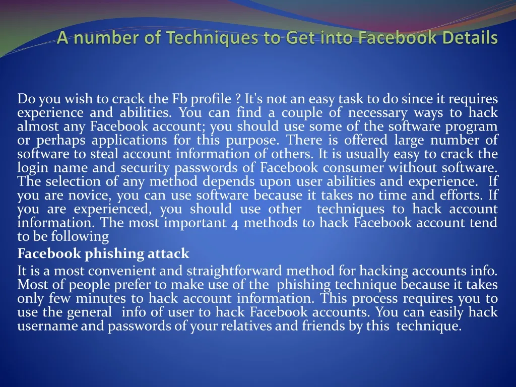 a number of techniques to get into facebook details