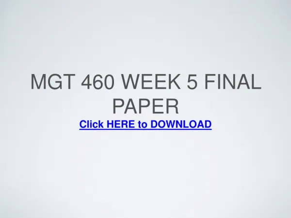 MGT 460 Week 5 Focus of the Final Paper