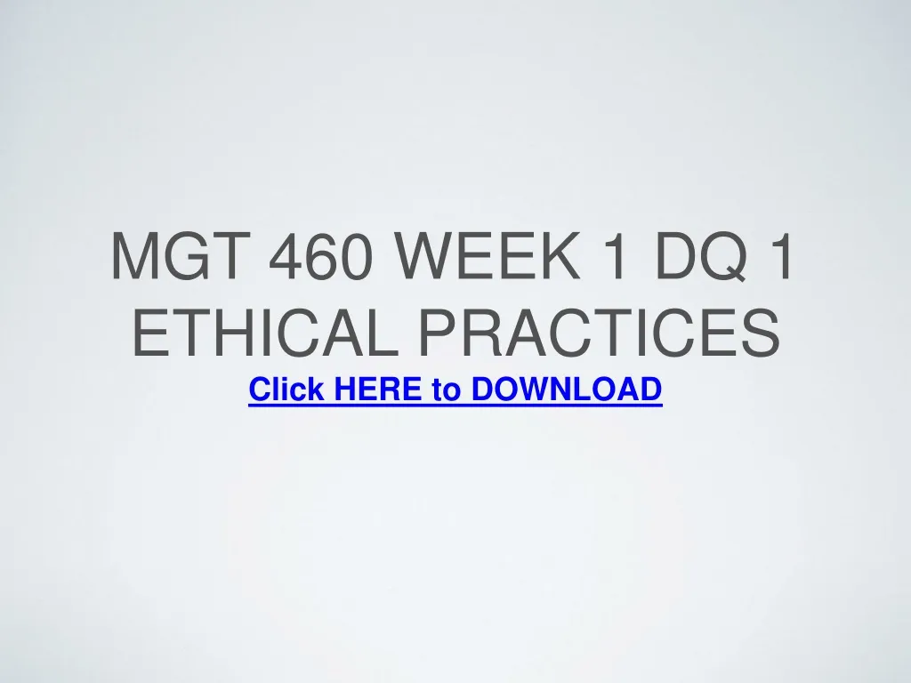 mgt 460 week 1 dq 1 ethical practices