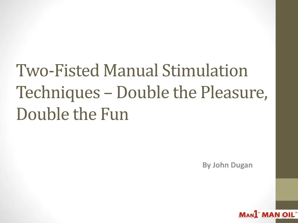 two fisted manual stimulation techniques double the pleasure double the fun