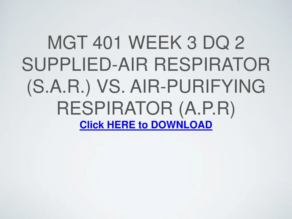 mgt 401 week 3 dq 2 supplied air respirator s a r vs air purifying respirator a p r