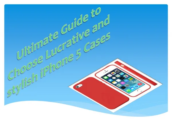 Ultimate Guide to Choose Lucrative and stylish iPhone 5 Case