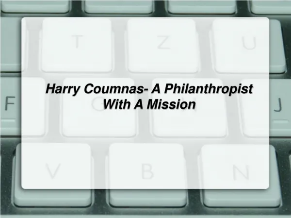 Harry Coumnas- A Philanthropist With A Mission
