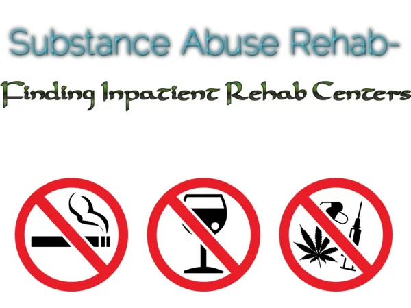 Substance Abuse Rehab - Finding Inpatient Rehab Centers