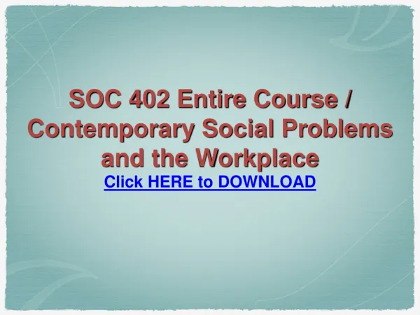 SOC 402 Entire Course / Contemporary Social Problems and the