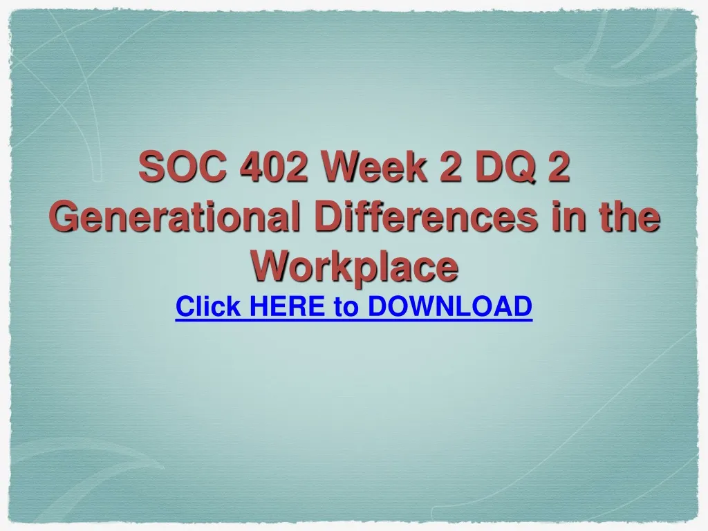 soc 402 week 2 dq 2 generational differences in the workplace