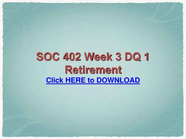 SOC 402 Week 3 DQ 1 Retirement