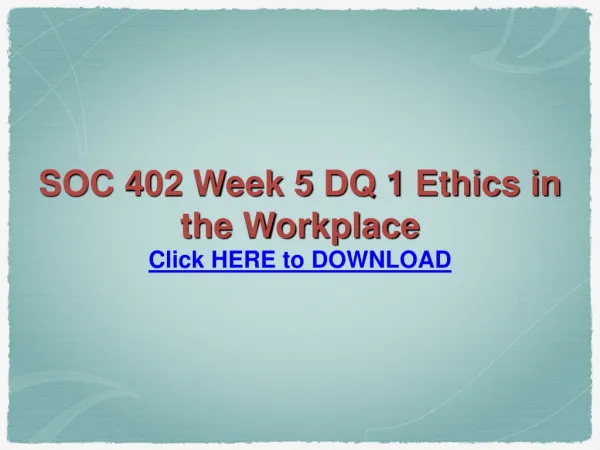 SOC 402 Week 5 DQ 1 Ethics in the Workplace