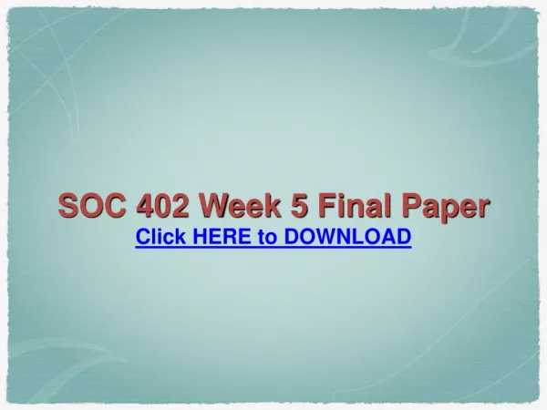 SOC 402 Week 5 Final Paper