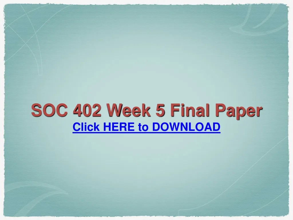 soc 402 week 5 final paper