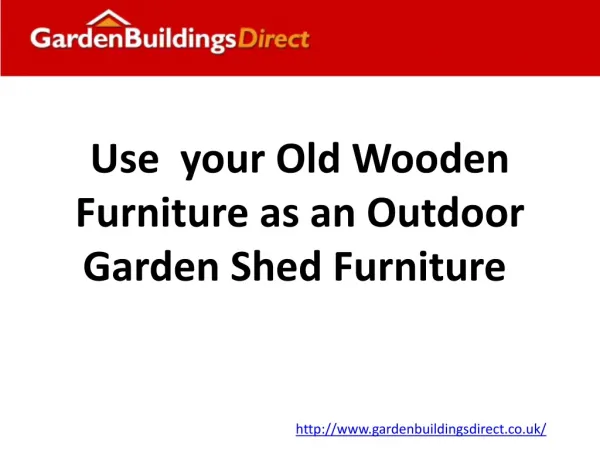 Use  your Old Wooden Furniture as an Outdoor Garden Shed Fur