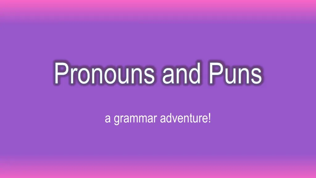 pronouns and puns