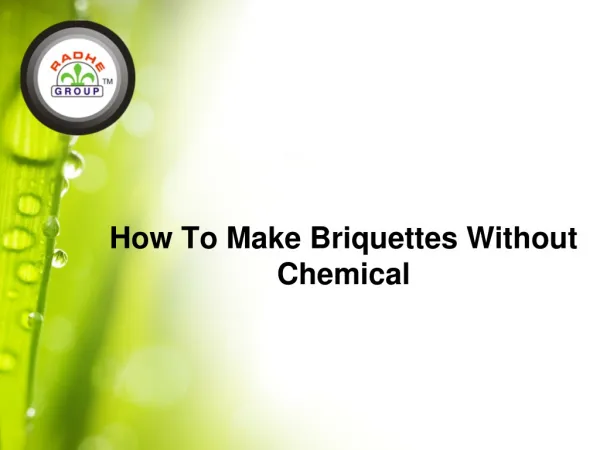 How to make briquettes without chemicle