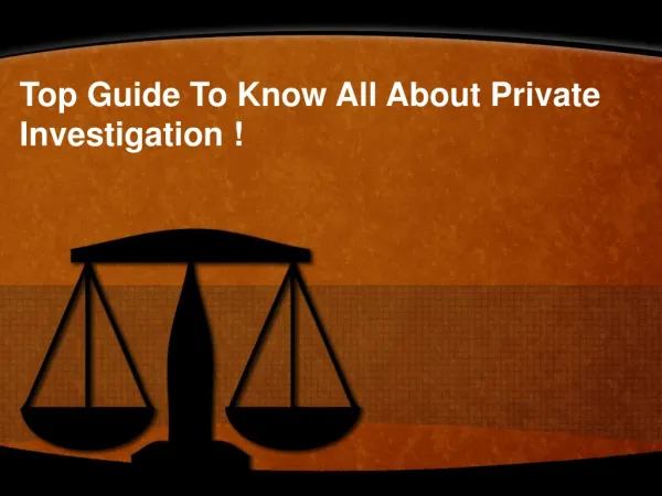 Top Guide To Know All About Private Investigation!