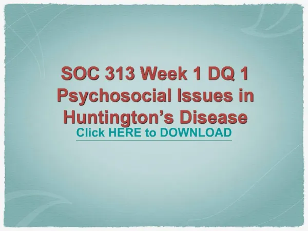 SOC 313 Week 1 DQ 1 Psychosocial Issues in Huntington’s Dise