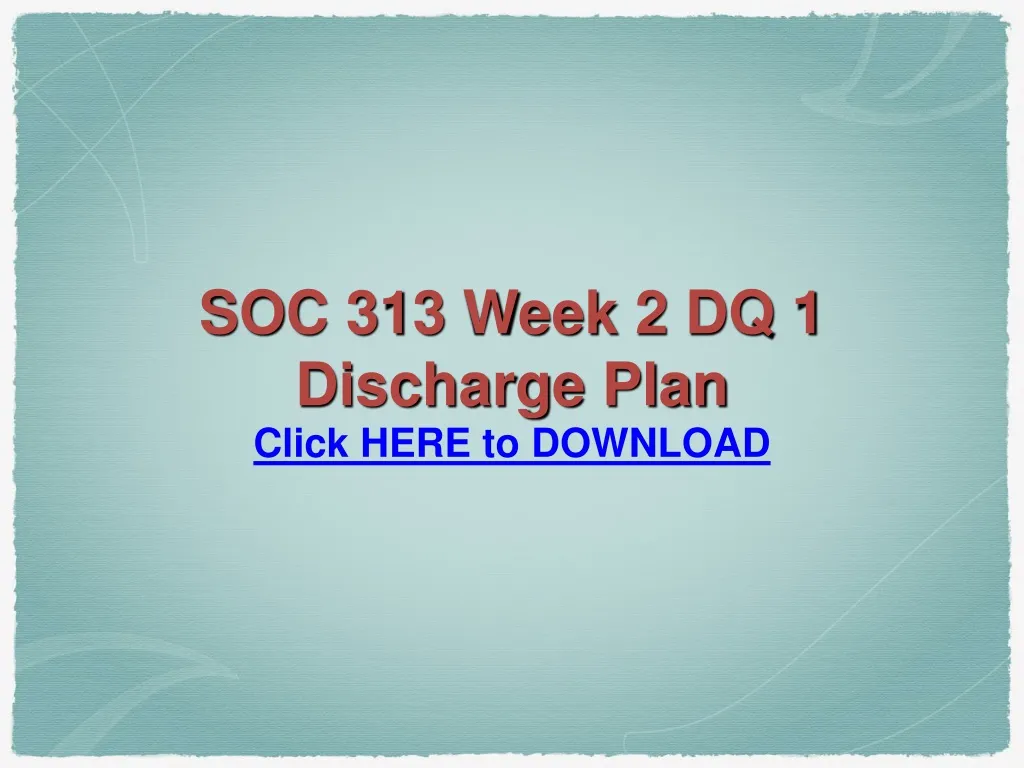 soc 313 week 2 dq 1 discharge plan