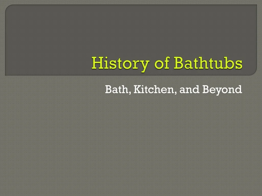 history of bathtubs