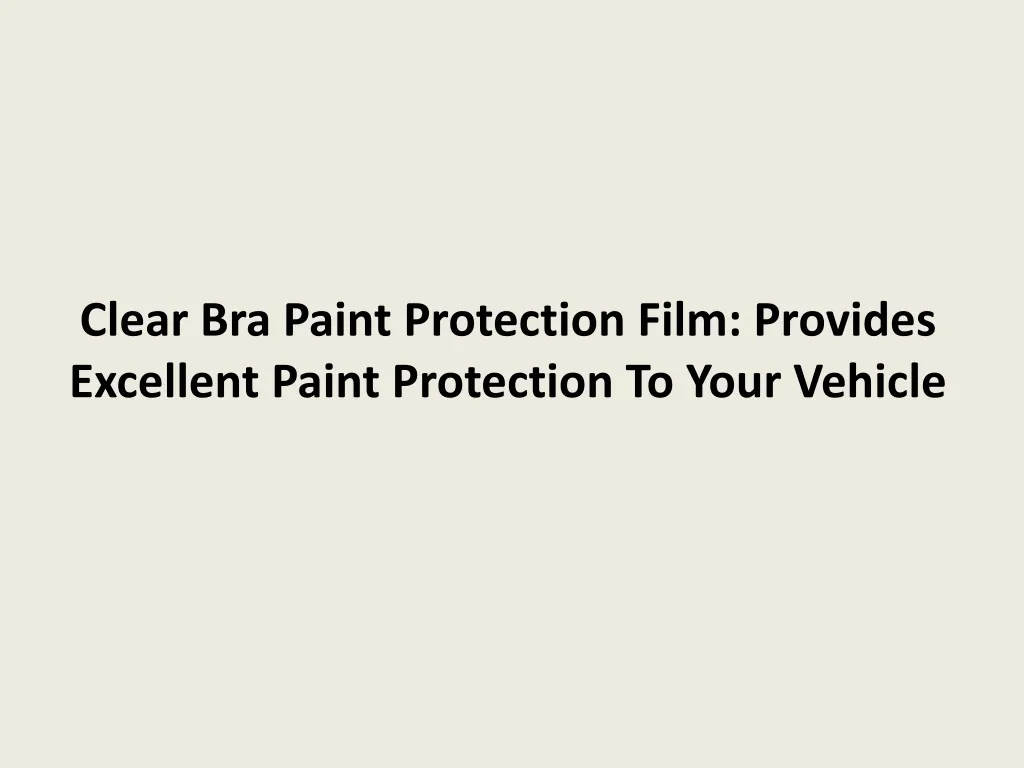 clear bra paint protection film provides excellent paint protection to your vehicle