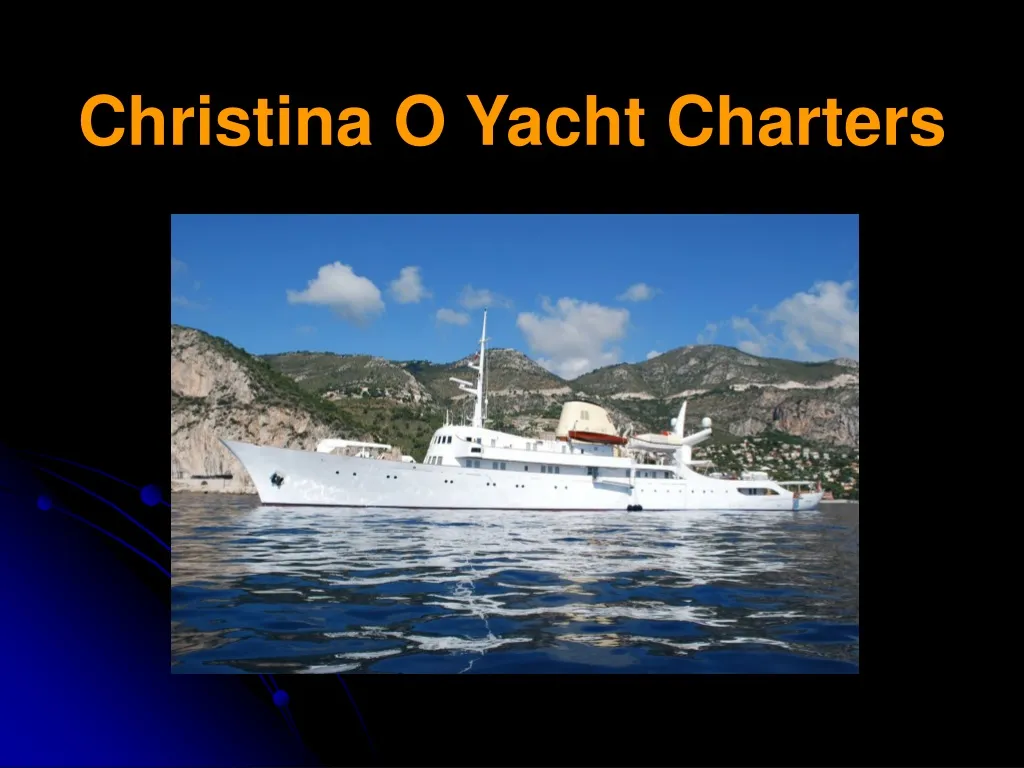 christina o yacht charters