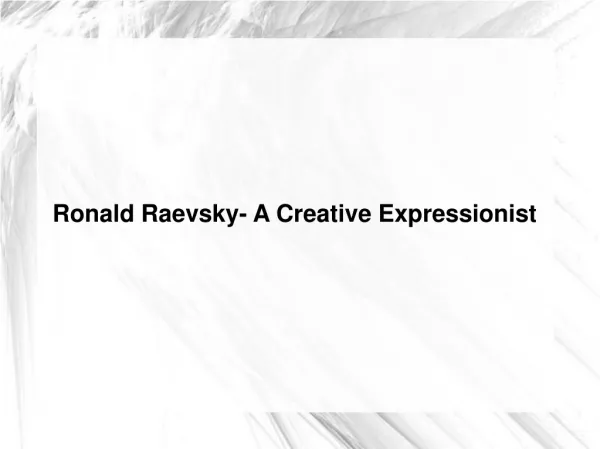 Ronald Raevsky- A Creative Expressionist