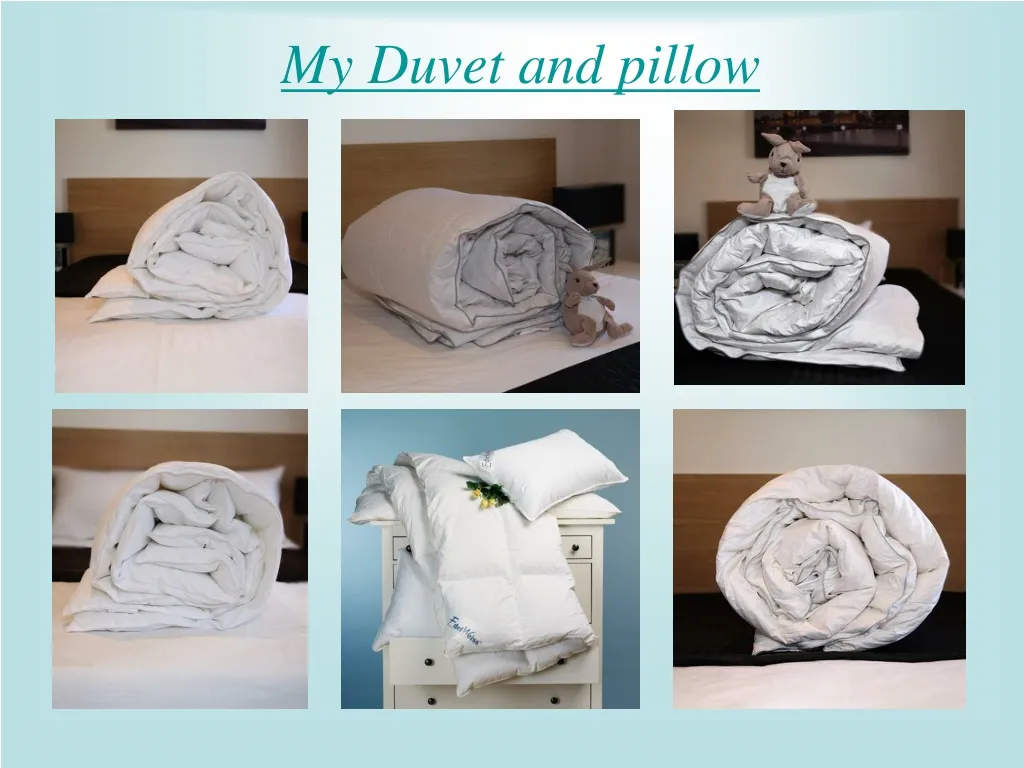 my duvet and pillow