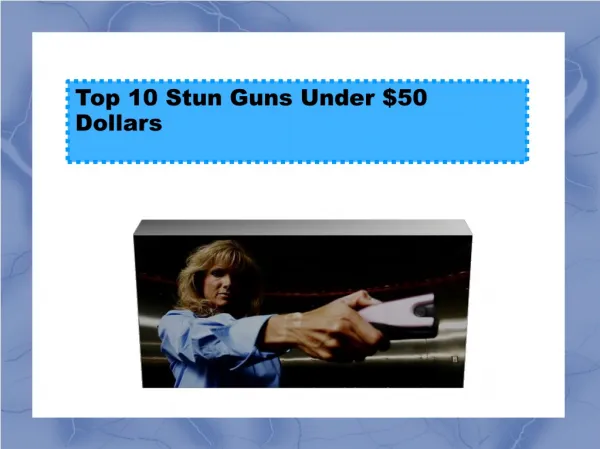 Top 10 Stun Guns Under $50 Dollars