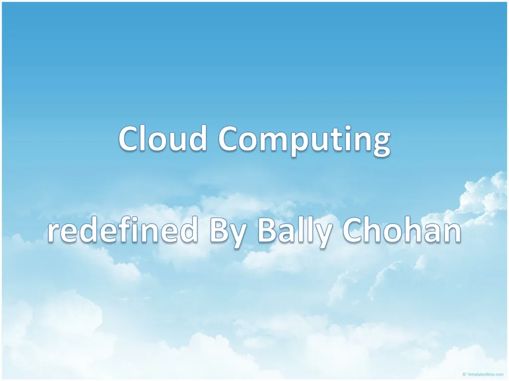 cloud computing redefined by bally chohan