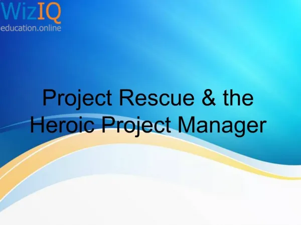 Project Rescue & the Heroic Project Manager