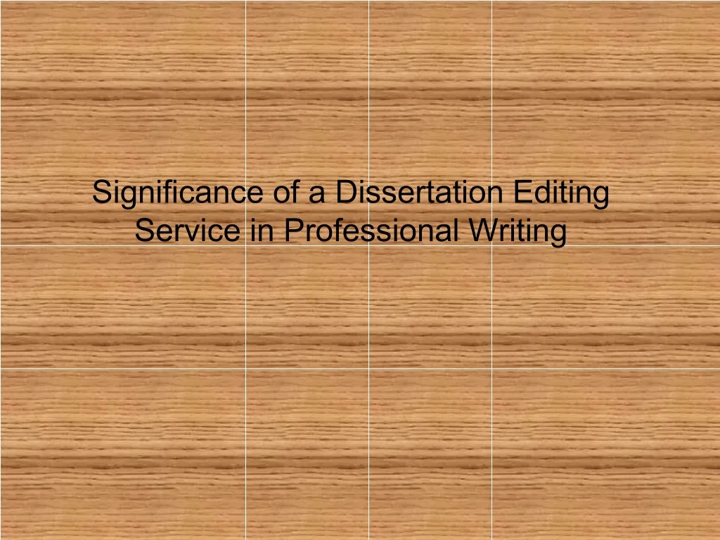 significance of a dissertation editing service in professional writing