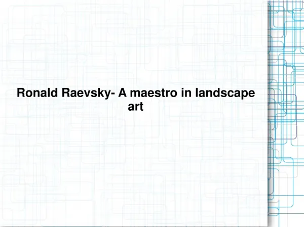 Ronald Raevsky - A maestro in landscape art