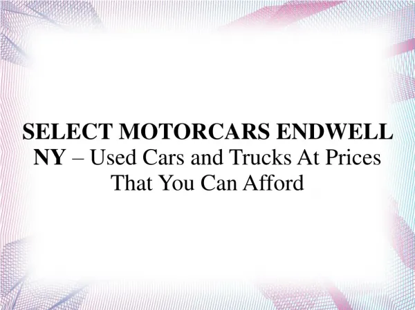 SELECT MOTORCARS ENDWELL NY – Used Cars and Trucks At Prices