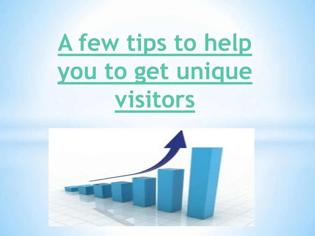 a few tips to help you to get unique visitors