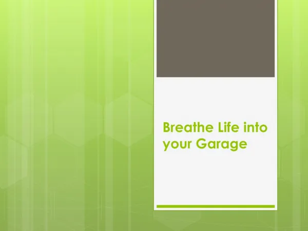 Breathe Life into your Garage